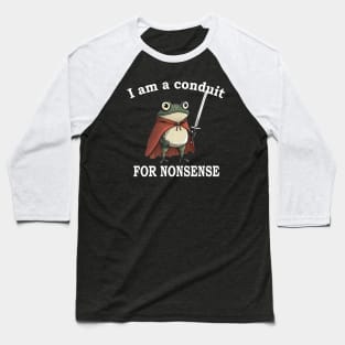I Am A Conduit For Nonsense Funny Frog Baseball T-Shirt